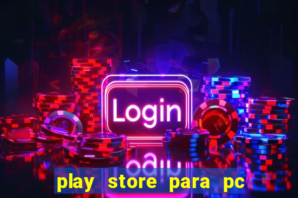 play store para pc windows 7